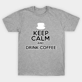 Keep Calm And Drink Coffee T-Shirt